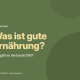 Was ist „Gute Ernährung“ oder die „beste“ Diät?