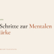 4 Schritte zur Mentalen Stärke