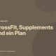 CrossFit, Supplements und ein Plan